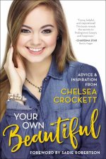 Your Own Beautiful Advice And Inspiration From Chelsea Crockett