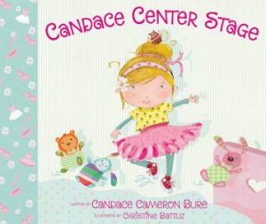Candace Center Stage by Candace Cameron Bure & Christine Battuz