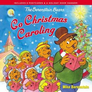 The Berenstain Bears Go Christmas Caroling by Mike Berenstain