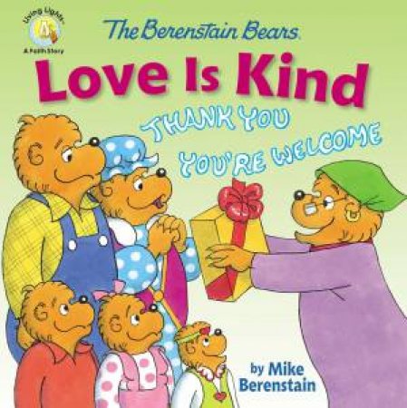 The Berenstain Bears Love Is Kind by Mike Berenstain