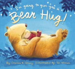 I'm Going To Give You A Bear Hug! by Caroline B. Cooney & Tim Warnes