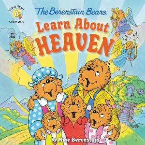 The Berenstain Bears Learn About Heaven by Mike Berenstain