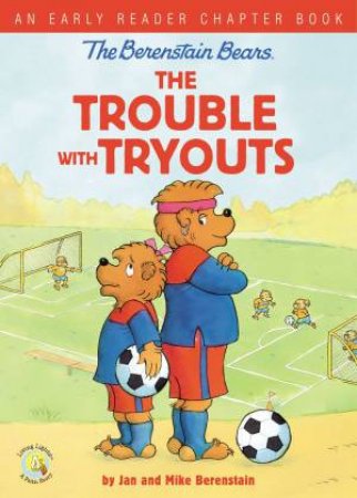 The Berenstain Bears The Trouble With Tryouts by Jan & Mike Berenstain