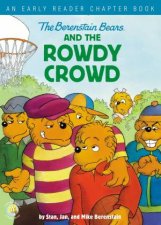 The Berenstain Bears And The Rowdy Crowd