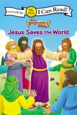The Beginners Bible Jesus Saves The World My First