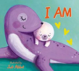 I Am: Positive Affirmations For Kids by Judi Abbot