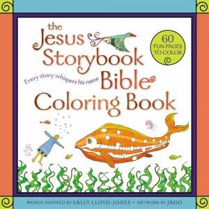 The Jesus Storybook Bible Coloring Book: Every Story Whispers His Name by Sally Lloyd-Jones & Jago