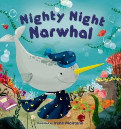 Nighty Night Narwhal by Irene Montano