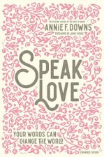 Speak Love Your Words Can Change The World Revised Edition