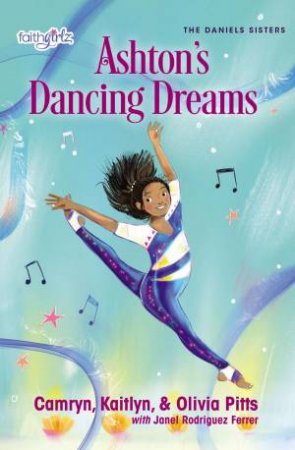 Ashton's Dancing Dreams by Camryn Pitts & Kaitlyn Pitts & Olivia Pitts