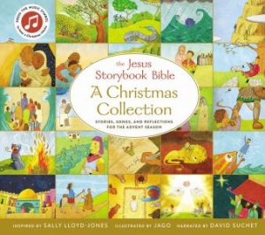 The Jesus Storybook Bible A Christmas Collection: Stories, Songs, And Reflections For The Advent Season by Sally Lloyd-Jones & Jago