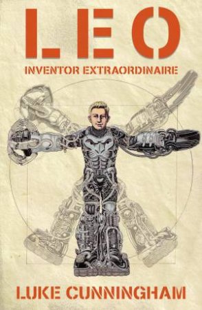 Leo, Inventor Extraordinaire by Luke Xavier Cunningham