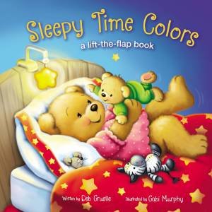 Sleepy Time Colors: A Lift-The-Flap Book by Deb Gruelle & Gabi Murphy