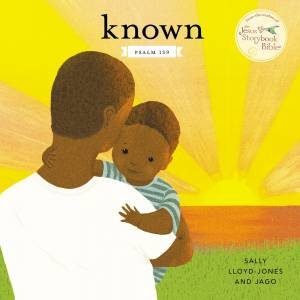 Known: Psalm 139 by Sally Lloyd-Jones Jago