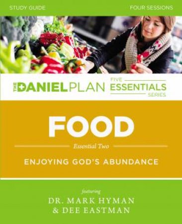 Food Study Guide: Enjoying God's Abundance by Dee Eastman & Mark Hyman