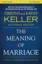Meaning of Marriage Study Guide A Vision for Married and Unmarried People