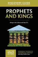 Prophets and Kings Discovery Guide Being in the Culture and Not of It