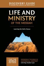 Life And Ministry of the Messiah Discovery Guide Learning the Faith of Jesus