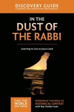 In the Dust of the Rabbi Discovery Guide Learning to Live as JesusLived