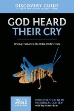 God Heard Their Cry Discovery Guide Finding Freedom in the Midst of Lifes Trials
