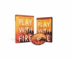 Play With Fire Study Guide With DVD Discovering Fierce Faith          Unquenchable Passion And A LifeGiving God