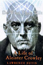 Do What Thou Wilt A Life Of Aleister Crowley