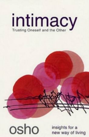 Osho Insight: Intimacy: Trusting Oneself And The Other by Osho