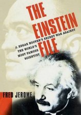 The Einstein File J Edgar Hoovers Secret War Against Einstein