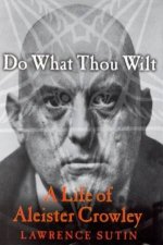 Do What Thou Wilt A Life Of Aleister Crowley