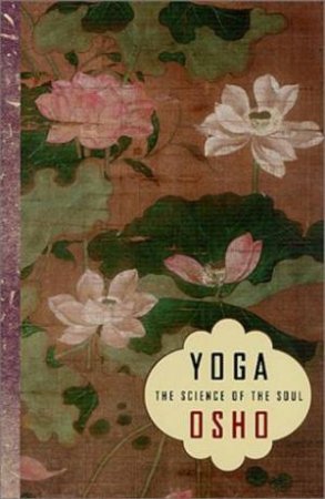 Yoga: Science Of The Soul by Osho