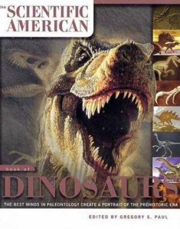 The Scientific American Book Of Dinosaurs by Various