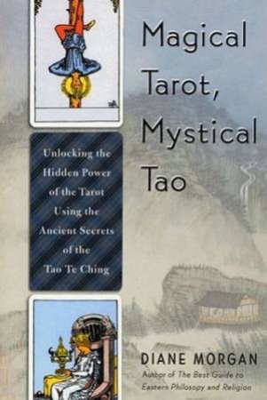 Magical Tarot, Mystical Tao by Diane Morgan