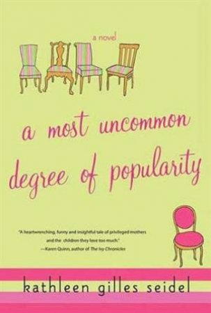 A Most Uncommon Degree Of Popularity by Kathleen Gilles Seidel