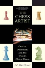 The Chess Artist Genius Obsession And The Worlds Oldest Game