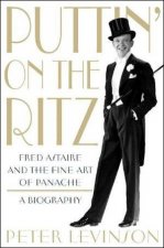 Puttin on the Ritz Fred Astaire and the Fine Art of Panache