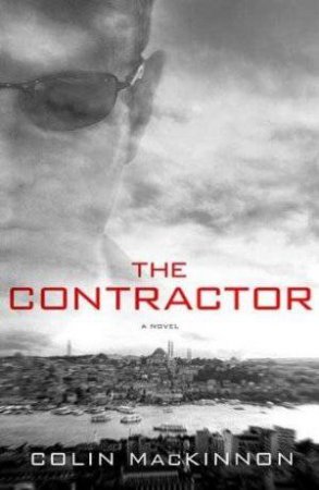 Contractor: A Novel by Colin MacKinnon