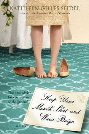 Keep Your Mouth Shut and Wear Beige by Kathleen Gilles Seidel