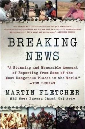 Breaking News by Martin Fletcher