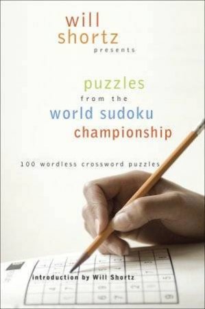 Puzzles From The World Sudoku Championship by Will Shortz