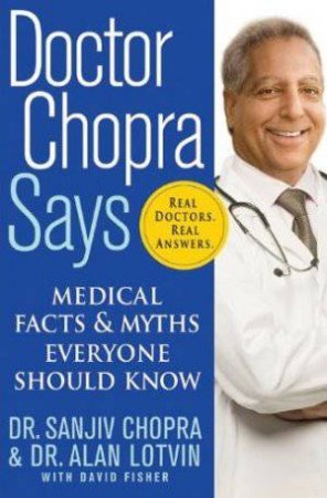 Doctor Chopra Says by Dr Sanjiv Chopra & Dr Alan Lotvin