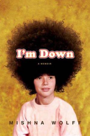 I'm Down: A Memoir by Mishna Wolff