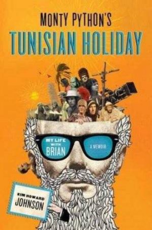 Monty Python's Tunisian Holiday by Kim Howard Johnson