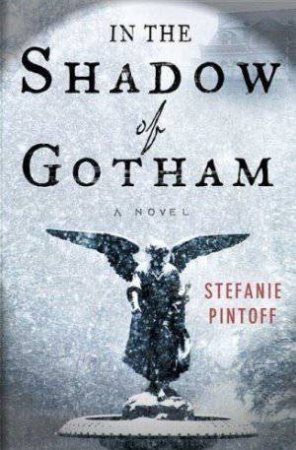 In the Shadow of Gotham by Stefanie Pintoff