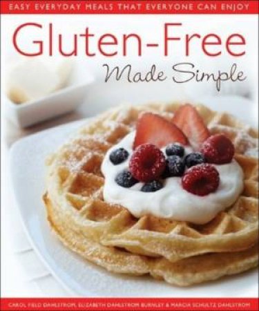Gluten Free Made Simple by Carol Field Dahlstrom