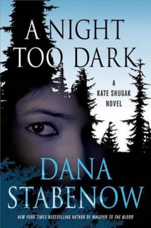 Night Too Dark by Dana Stabenow