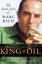 King of Oil The Secret Lives of Marc Rich