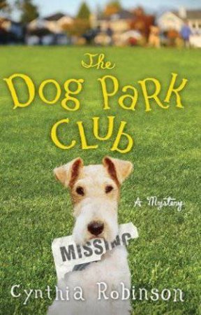 The Dog Park Club by Cynthia Robinson