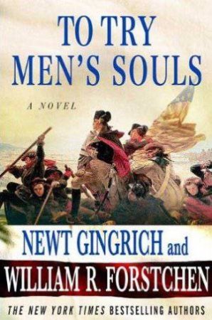 To Try Men's Souls by Newt Gingrich & William R Forstchen