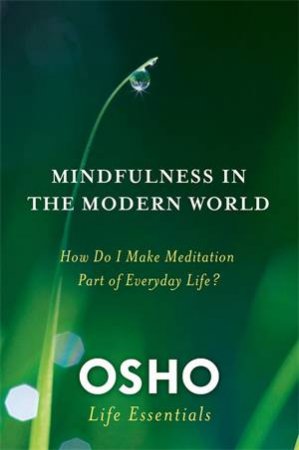 Mindfulness in the Modern World by Osho