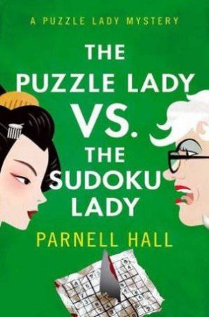 Puzzle Lady vs. The Sudoku Lady by Parnell Hall